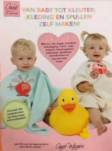 Annie do it yourself - Van baby tot kleuter: kleding en spullen zelf maken
